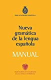 Manual de la Nueva Gramática de la lengua española (NUEVAS OBRAS REAL ACADEMIA) (Spanish Edition)