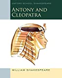 Antony and Cleopatra: Oxford School Shakespeare (Oxford School Shakespeare Series)