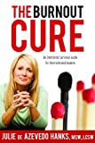 The Burnout Cure: An Emotional Survival Guide for Overwhelmed Women