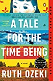 A Tale for the Time Being: A Novel (ALA Notable Books for Adults)