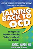 Talking Back to OCD: The Program That Helps Kids and Teens Say "No Way" -- and Parents Say "Way to Go"
