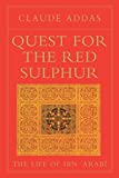 Quest for the Red Sulphur: The Life of Ibn 'Arabi (Islamic Texts Society)