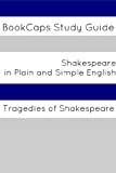 Tragedies of Shakespeare In Plain and Simple English (A Modern Translation and the Original Version) (Classics Retold Book 31)