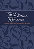 The Divine Romance: 365 Days Meditating on the Song of Songs (The Passion Translation Devotionals)