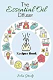 The Essential Oil Diffuser Recipes Book (Essential Oil Reference)