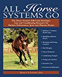 All Horse Systems Go: The Horse Owner's Full-Color Veterinary Care and Conditioning Resource for Modern Performance, Sport and Pleasure Horses