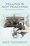 Telling Is Not Teaching: The Flight Instructor's Handbook