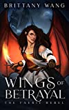 Wings of Betrayal: The Faerie Rebel (On Wings of Ash and Dust Book 1)