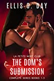 The Dom's Submission: Complete Series Books 1-3 An alpha male, dominant and submissive steamy romance (La Petite Mort Club Book 5)