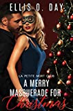 A Merry Masquerade For Christmas: A hot, contemporary, second chance, holiday romance. (La Petite Mort Club Book 4)