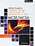 MCSA Guide to Installation, Storage, and Compute with Windows Server 2016, Exam 70-740, Loose-Leaf Version