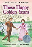 These Happy Golden Years (Little House on the Prairie Book 8)