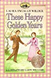 These Happy Golden Years 6th (sixth) Printing edition by Laura Ingalls Wilder published by Scholastic, Inc. (1971) [Paperback]