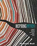 Inspiring Improv: Explore Creative Piecing with Curves, Strips, Slabs and More