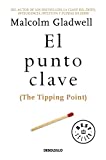 El punto clave / The Tipping Point (Spanish Edition)