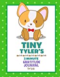 Tiny Tyler's 3 Minute Gratitude Journal (3 Minute Gratitude Journals for Kids)