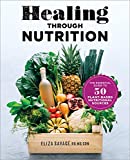 Healing through Nutrition: The Essential Guide to 50 Plant-Based Nutritional Sources