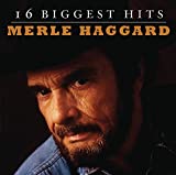 Merle Haggard: 16 Biggest Hits
