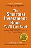 The Smartest Investment Book You'll Ever Read: The Proven Way to Beat the "Pros" and Take Control of Your Financial Future