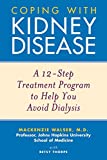 Coping with Kidney Disease: A 12-Step Treatment Program to Help You Avoid Dialysis