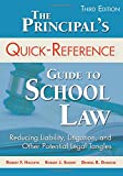 The Principal′s Quick-Reference Guide to School Law: Reducing Liability, Litigation, and Other Potential Legal Tangles