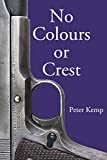 No Colours or Crest: The Secret Struggle for Europe (Peter Kemp War Trilogy)