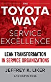 The Toyota Way to Service Excellence: Lean Transformation in Service Organizations