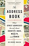 The Address Book: What Street Addresses Reveal About Identity, Race, Wealth, and Power