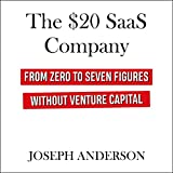 The $20 SaaS Company: from Zero to Seven Figures without Venture Capital