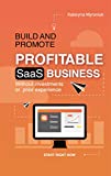 Build and Promote Profitable SaaS Business: Without investments or prior experience