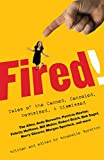 Fired!: Tales of the Canned, Canceled, Downsized, and Dismissed