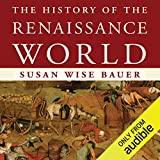 The History of the Renaissance World: From the Rediscovery of Aristotle to the Conquest of Constantinople