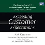 Exceeding Customer Expectations: What Enterprise, America's #1 Car Rental Company, Can Teach You About Creating Lifetime Customers