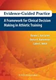 Evidence-Guided Practice: A Framework for Clinical Decision Making in Athletic Training