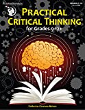 Practical Critical Thinking: Student Workbook - Problem-Solving, Reasoning, Logic, Arguments (Grades 9-12)