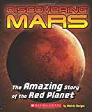 Discovering Mars: The Amazing Story of the Red Planet: The Amazing Story of the Red Planet