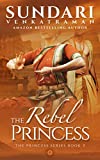 The Rebel Princess: A Historical Romance (The Princess Series Book 2)