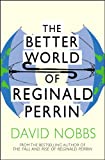 The Better World Of Reginald Perrin: (Reginald Perrin)