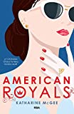 American Royals: ¿Y si Estados Unidos tuviera familia real? (FICCIÓN YA) (Spanish Edition)