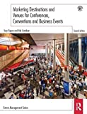 Marketing Destinations and Venues for Conferences, Conventions and Business Events (Events Management)