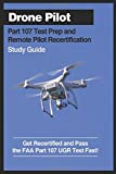 Drone Pilot Part 107 Test Prep & Remote Pilot Recertification Study Guide