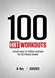 100 HIIT Workouts: Visual easy-to-follow routines for all fitness levels