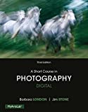 Short Course in Photography: Digital, A, Plus NEW MyLab Arts with Pearson eText -- Access Card Package (3rd Edition)