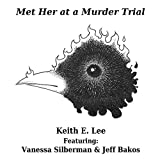 Met Her at a Murder Trial (feat. Vanessa Silberman & Jeff Bakos)