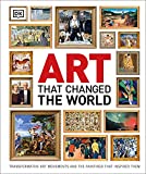 Art That Changed the World: Transformative Art Movements and the Paintings That Inspired Them