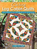 Curvy Log Cabin Quilts: Make Perfect Curvy Log Cabin Blocks Easily with No Math and No Measuring (Landauer) 8 Unique Projects with Step-by-Step Photos & Instructions, Yardage, and Cutting Charts