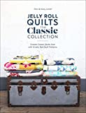 Jelly Roll Quilts: The Classic Collection: Create Classic Quilts Fast with 12 Jelly Roll Quilt Patterns