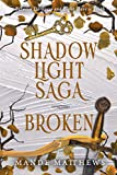 Broken: Book Two of the ShadowLight Saga