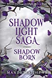 Shadow Born: Book Three of the ShadowLight Saga, a Fantasy Series