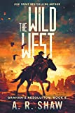 The Wild West: A Post-Apocalyptic Medical Techno Thriller Series (Graham's Resolution)